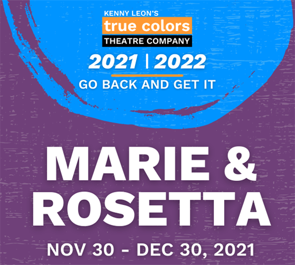 Marie and Rosetta: True Colors Theatre Company 2021-22 Season