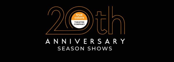 20th Anniversary Season Shows: True Colors Theatre