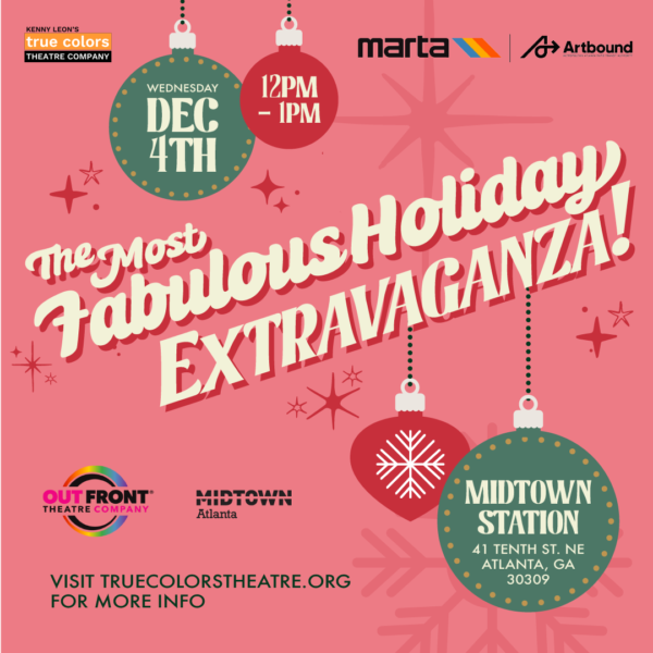 True Colors Theatre MARTA Performance - The Most Spectacular Holiday Extravaganza